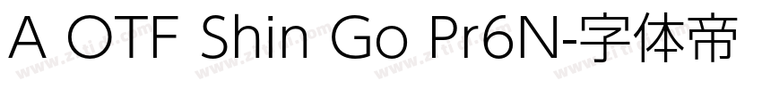 A OTF Shin Go Pr6N字体转换 A OTF Shin Go Pr6N字体转换